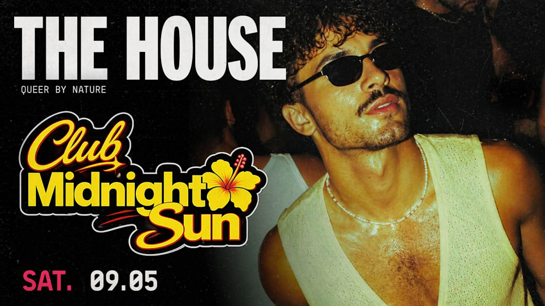The House —  Club Midnight Sun