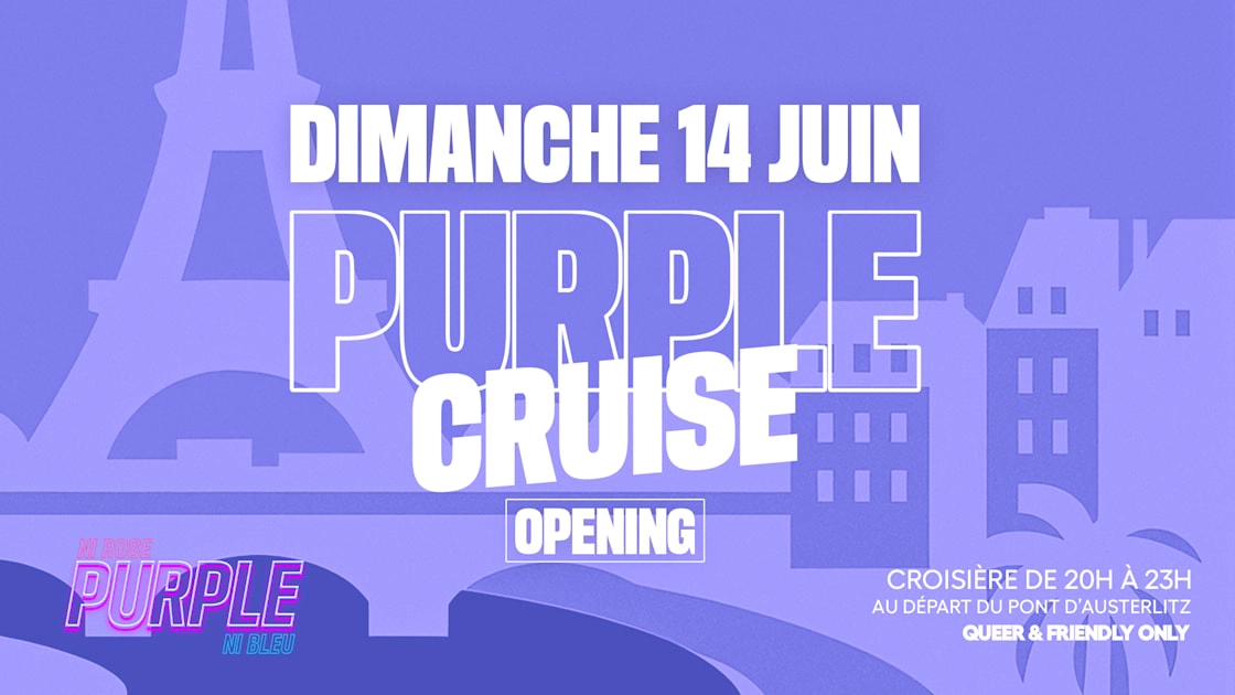 Purple Cruise : 14 Juin - Opening
